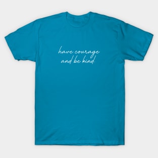 Have Courage T-Shirt